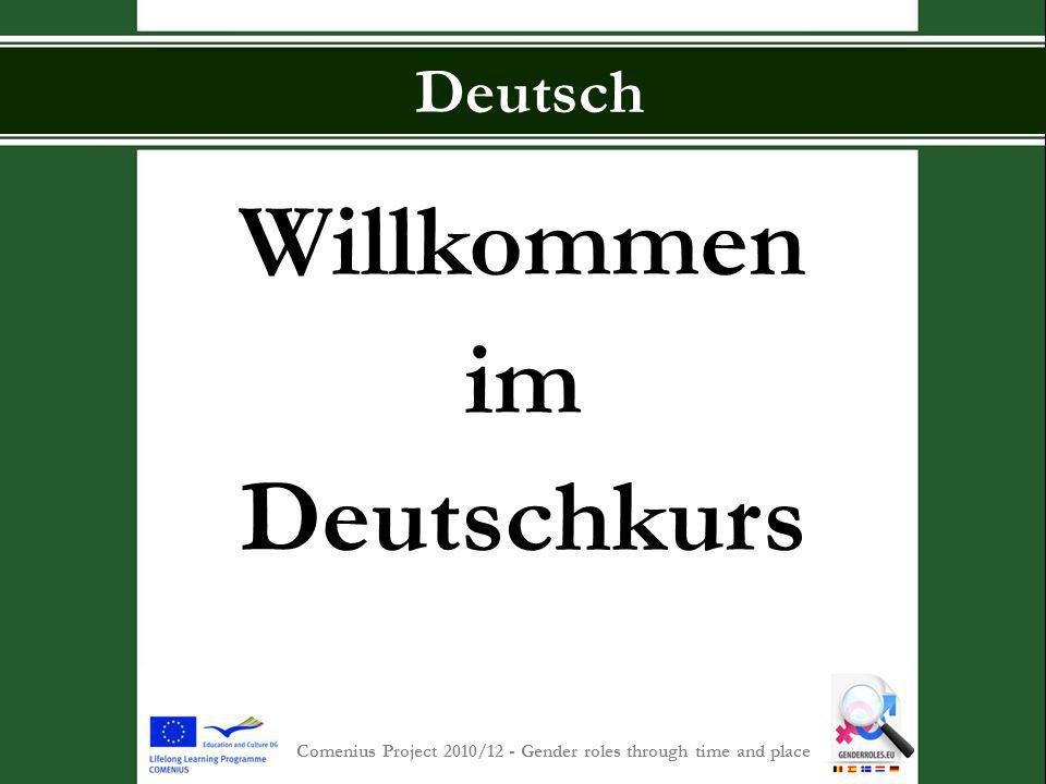 S INT -P IETERSCOLLEGE Comenius Project 2010/12 - Gender roles through time and place Deutsch Willkommen im Deutschkurs