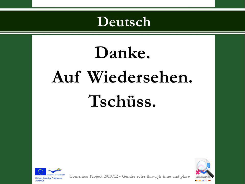 S INT -P IETERSCOLLEGE Comenius Project 2010/12 - Gender roles through time and place Deutsch Danke.