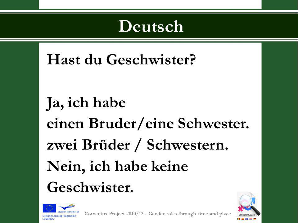S INT -P IETERSCOLLEGE Comenius Project 2010/12 - Gender roles through time and place Deutsch Hast du Geschwister.