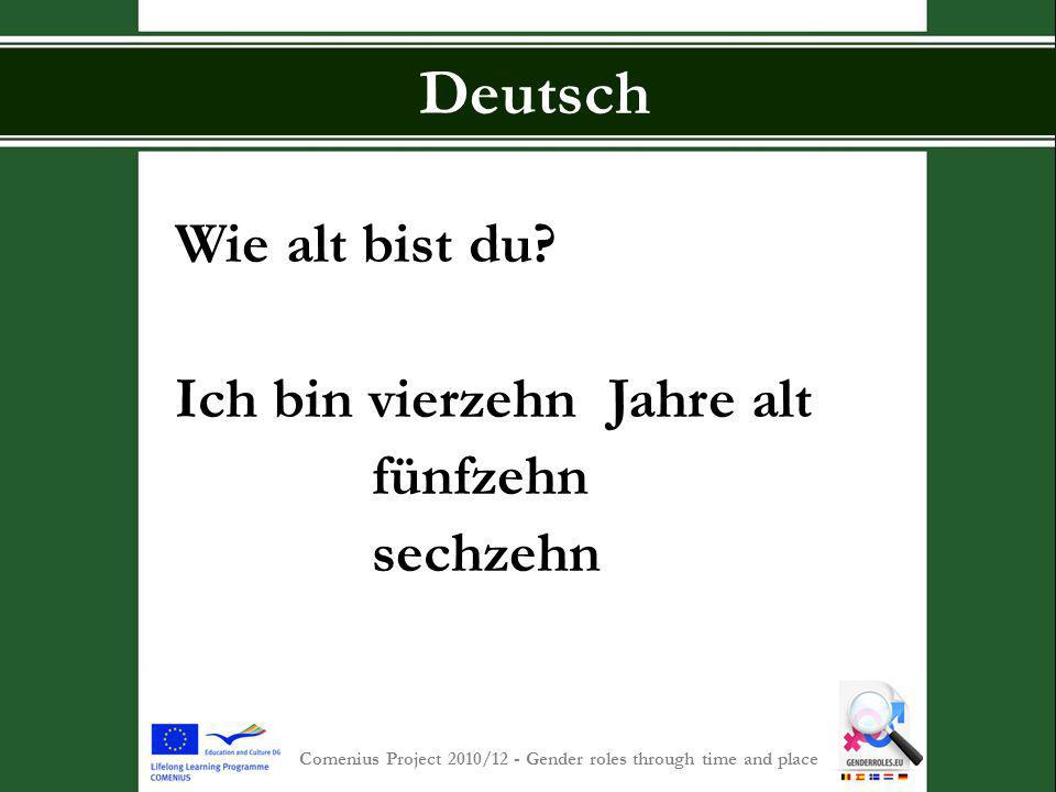S INT -P IETERSCOLLEGE Comenius Project 2010/12 - Gender roles through time and place Deutsch Wie alt bist du.
