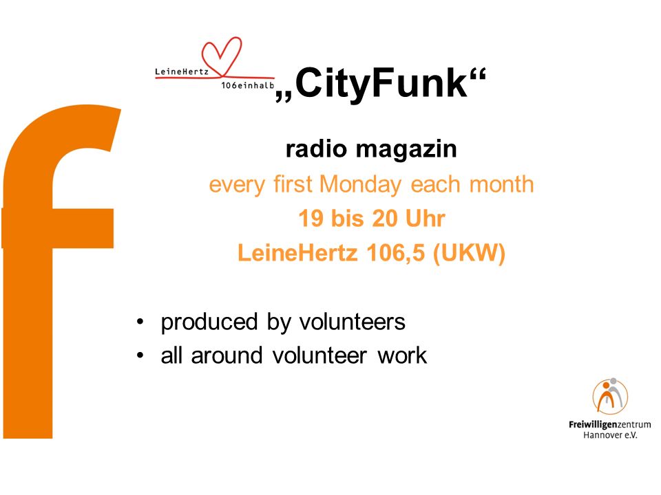 CityFunk radio magazin every first Monday each month 19 bis 20 Uhr LeineHertz 106,5 (UKW) produced by volunteers all around volunteer work