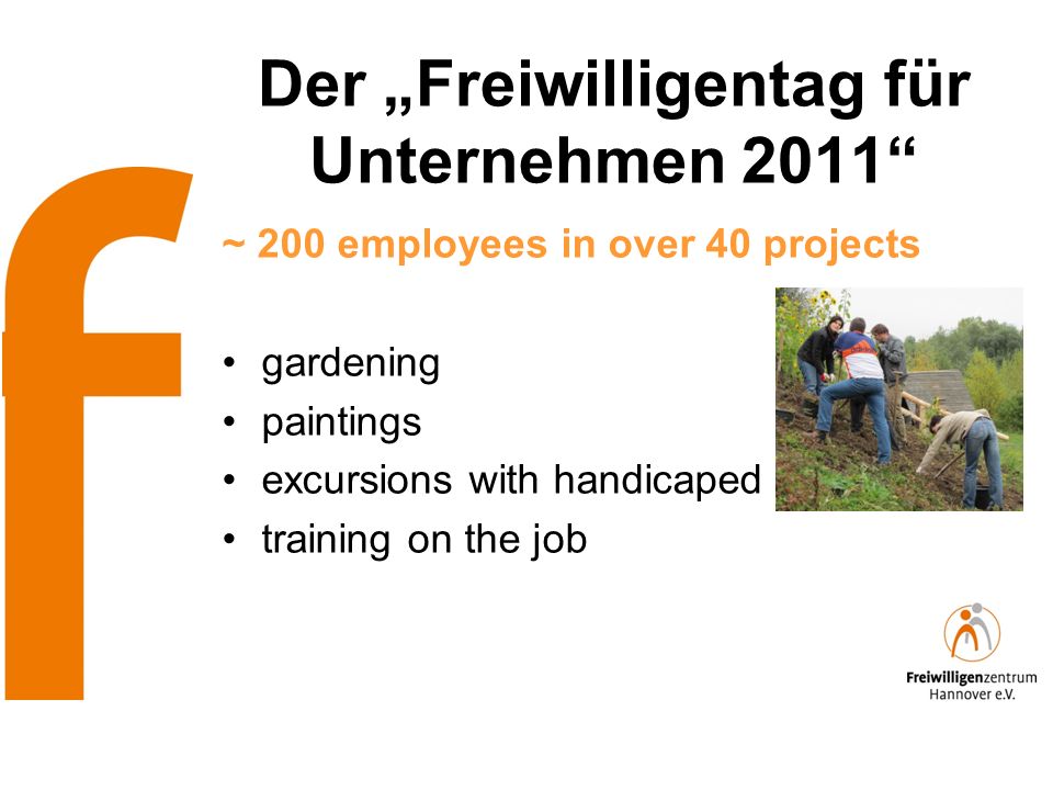 Der Freiwilligentag für Unternehmen 2011 ~ 200 employees in over 40 projects gardening paintings excursions with handicaped people training on the job