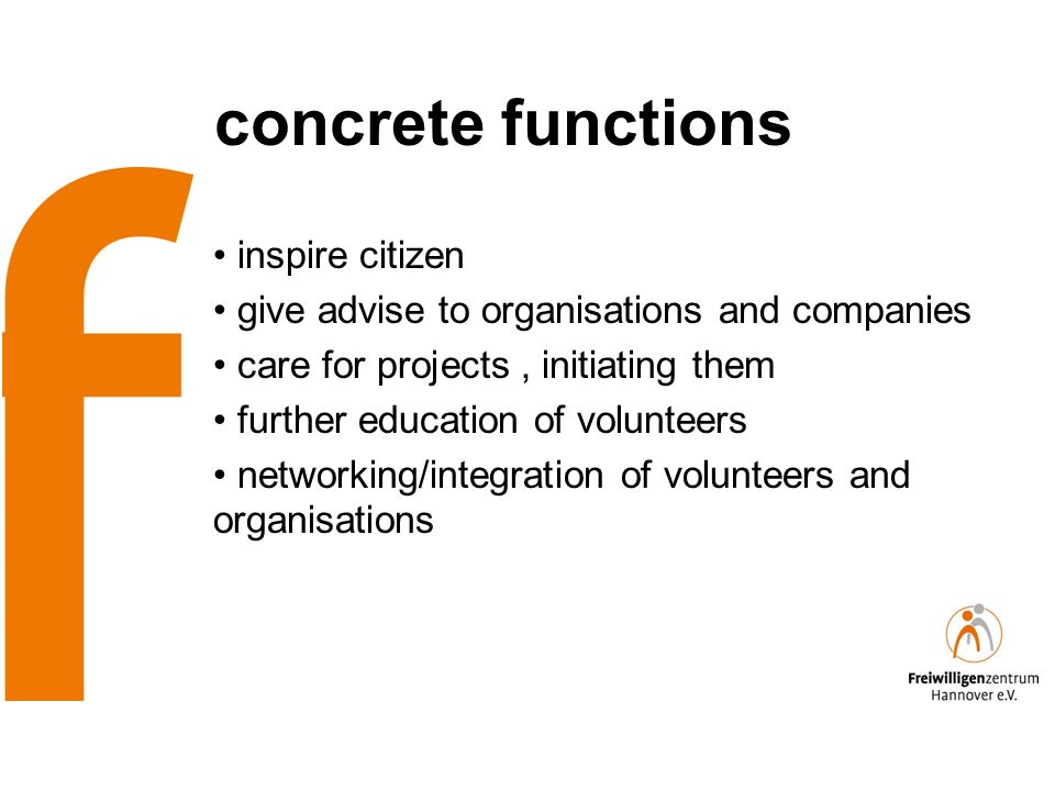 concrete functions inspire citizen give advise to organisations and companies care for projects, initiating them further education of volunteers networking/integration of volunteers and organisations