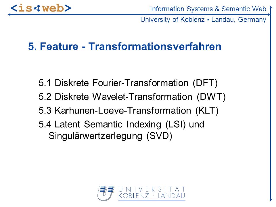 Information Systems & Semantic Web University of Koblenz Landau, Germany 5.