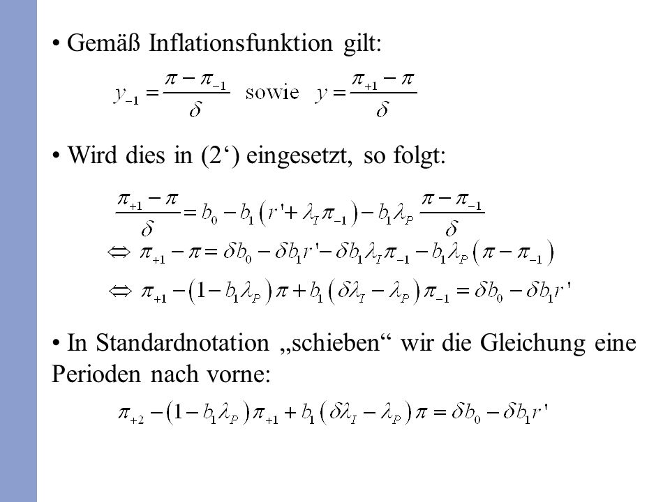 Gemäß Inflationsfunktion gilt: Wird dies in (2) eingesetzt, so folgt: In Standardnotation schieben wir die Gleichung eine Perioden nach vorne: