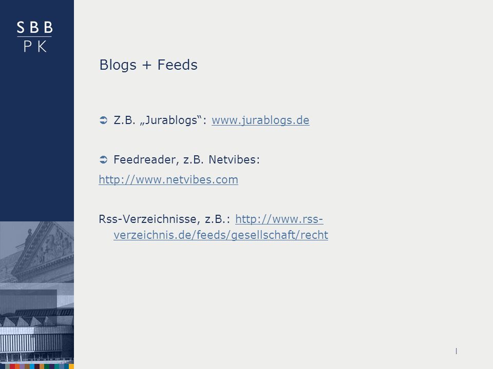 | Blogs + Feeds Z.B. Jurablogs:   Feedreader, z.B.