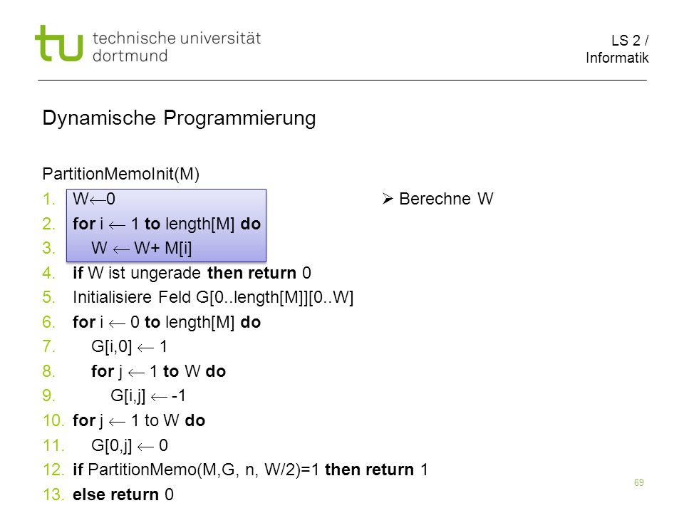 LS 2 / Informatik 69 Dynamische Programmierung PartitionMemoInit(M) 1.