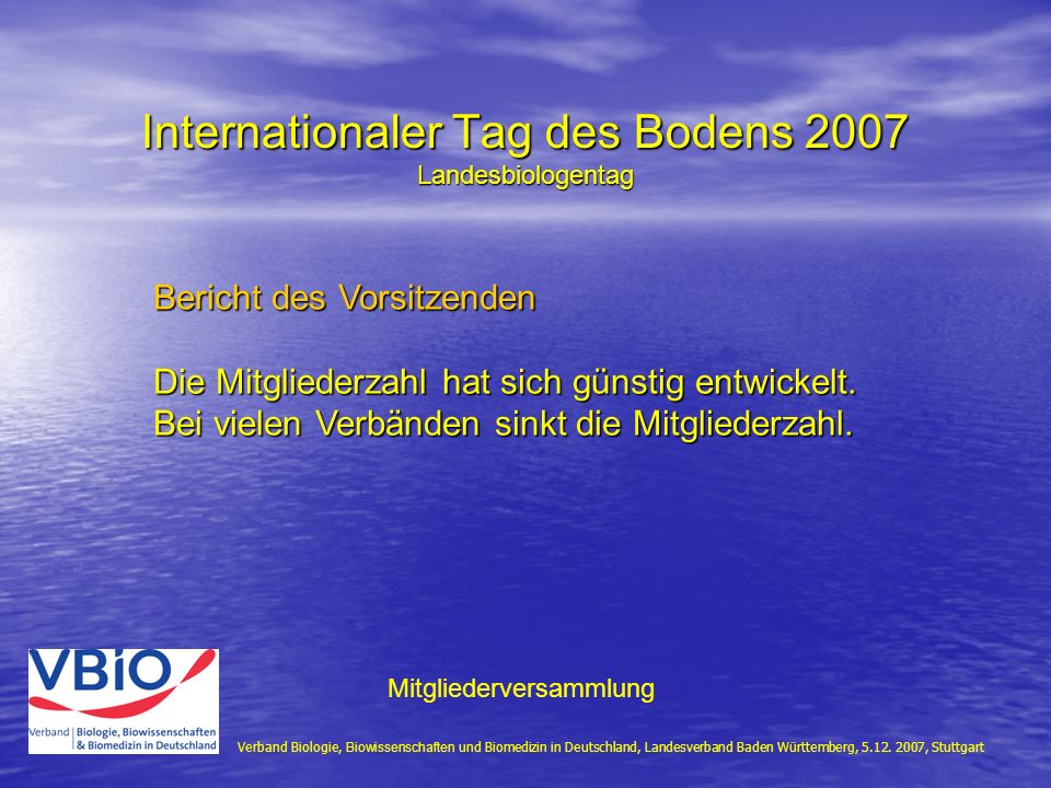 Internationaler Tag des Bodens 2007 Landesbiologentag Verband Biologie, Biowissenschaften und Biomedizin in Deutschland, Landesverband Baden Württemberg, 5.12.