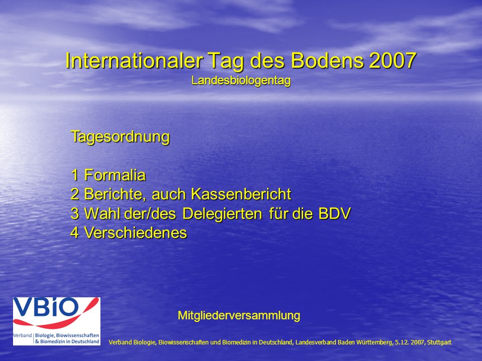 Internationaler Tag des Bodens 2007 Landesbiologentag Verband Biologie, Biowissenschaften und Biomedizin in Deutschland, Landesverband Baden Württemberg, 5.12.