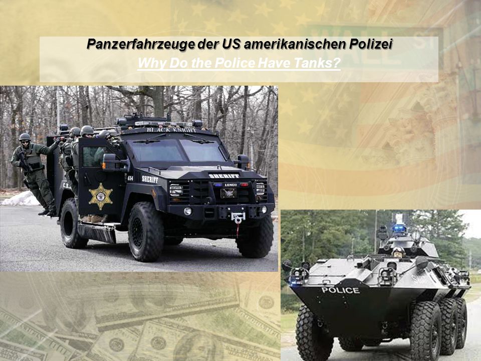Panzerfahrzeuge der US amerikanischen Polizei Why Do the Police Have Tanks