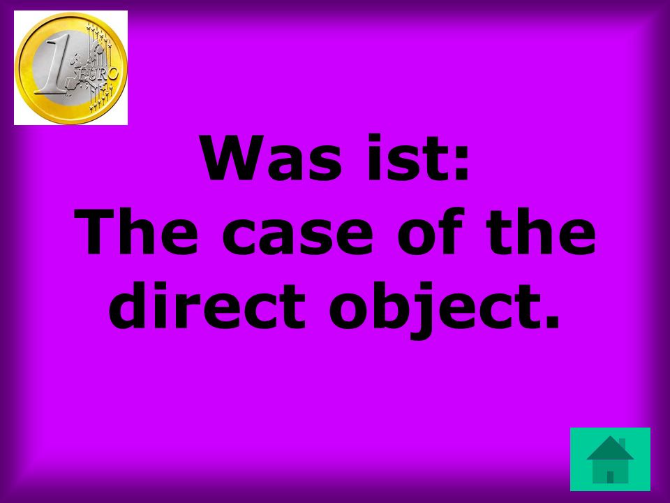 Was ist: The case of the direct object.