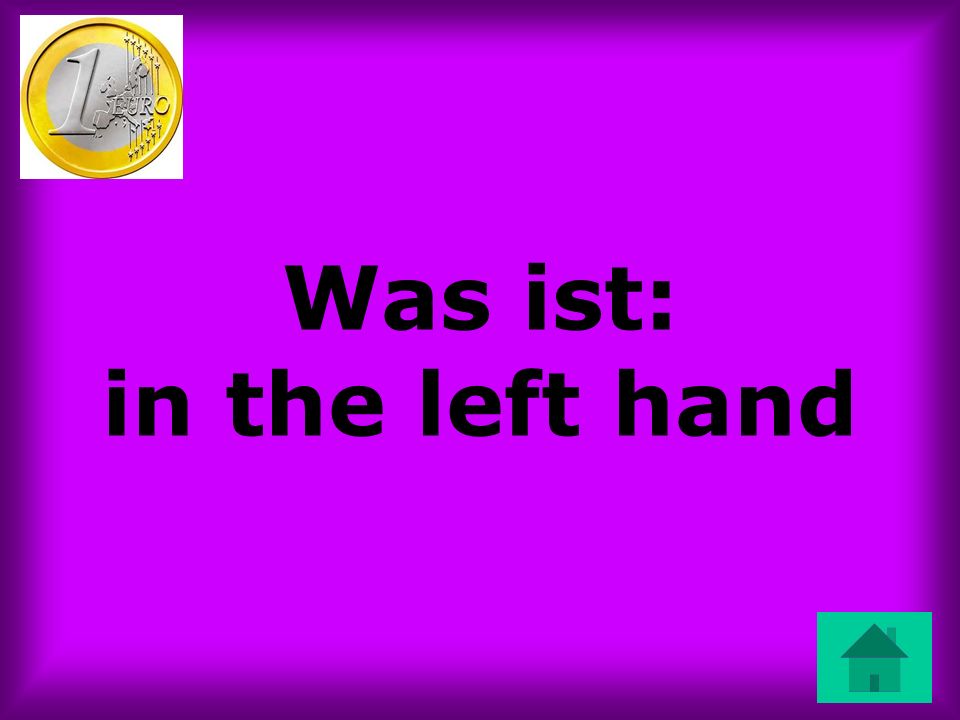 Was ist: in the left hand