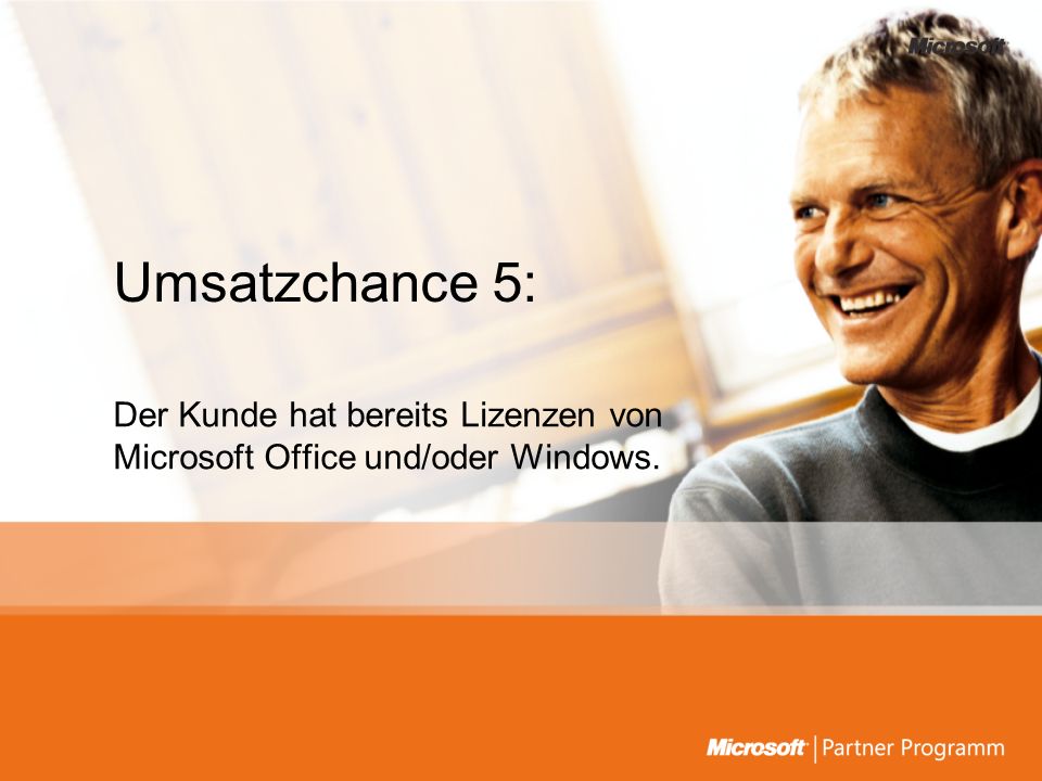 Umsatzchance 5: Der Kunde hat bereits Lizenzen von Microsoft Office und/oder Windows.