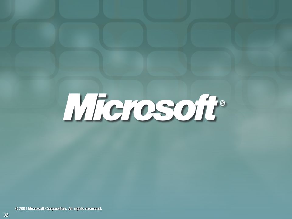 32 © 2001 Microsoft Corporation. All rights reserved.