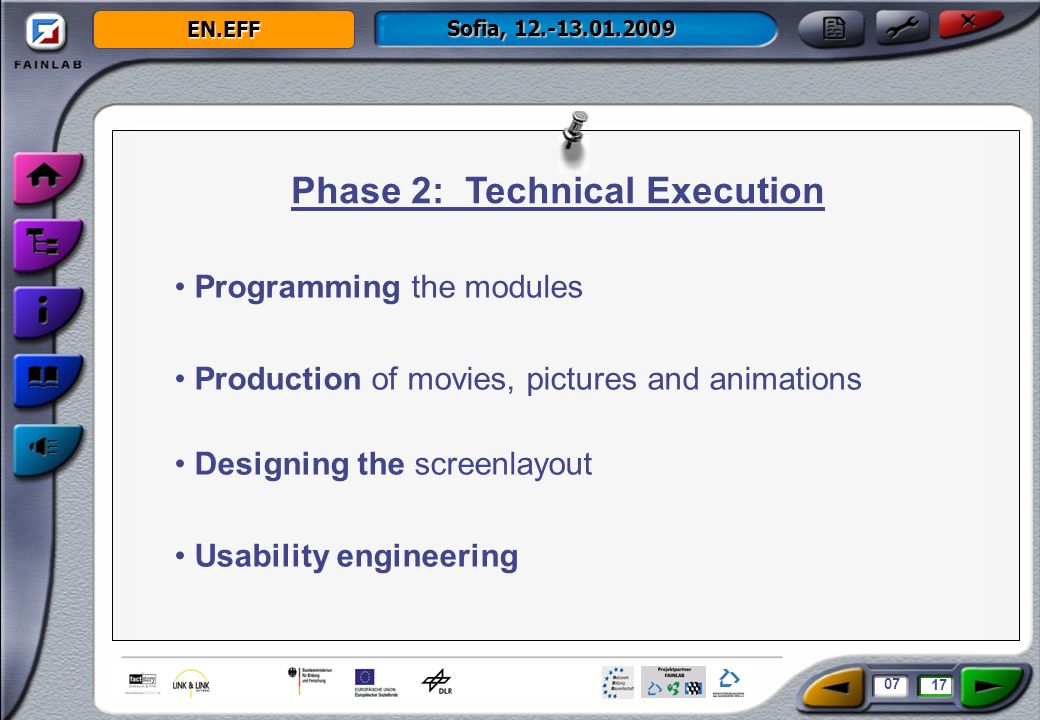 EN.EFF Sofia, Programming the modules Production of movies, pictures and animations Designing the screenlayout Usability engineering Phase 2: Technical Execution 07 17