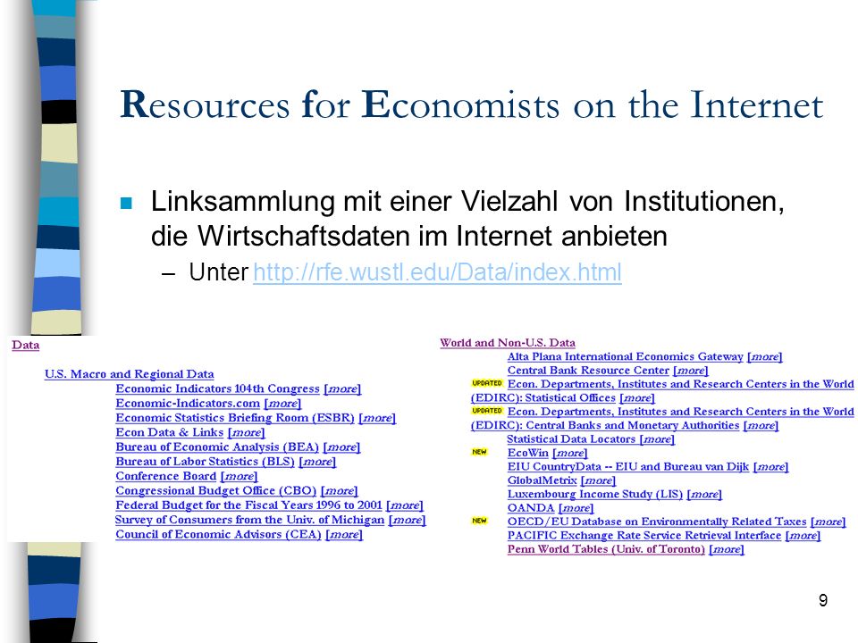 9 Resources for Economists on the Internet n Linksammlung mit einer Vielzahl von Institutionen, die Wirtschaftsdaten im Internet anbieten –Unter