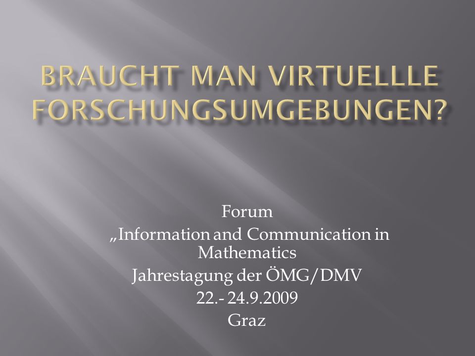 Forum Information and Communication in Mathematics Jahrestagung der ÖMG/DMV Graz