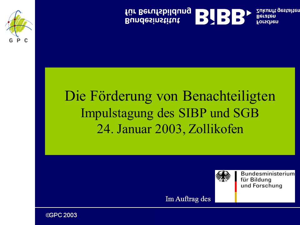 GPC 2003 Die Förderung von Benachteiligten Impulstagung des SIBP und SGB 24.
