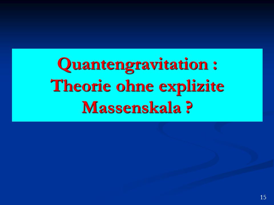 Quantengravitation : Theorie ohne explizite Massenskala 15