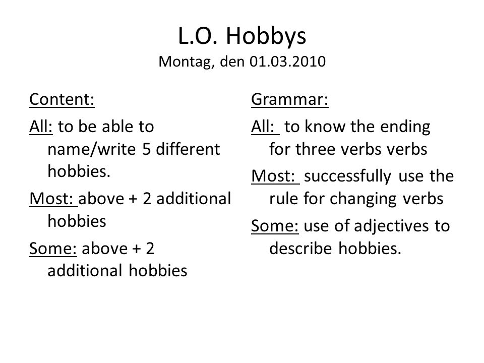 L.O. Hobbys Montag, den Content: All: to be able to name/write 5 different hobbies.