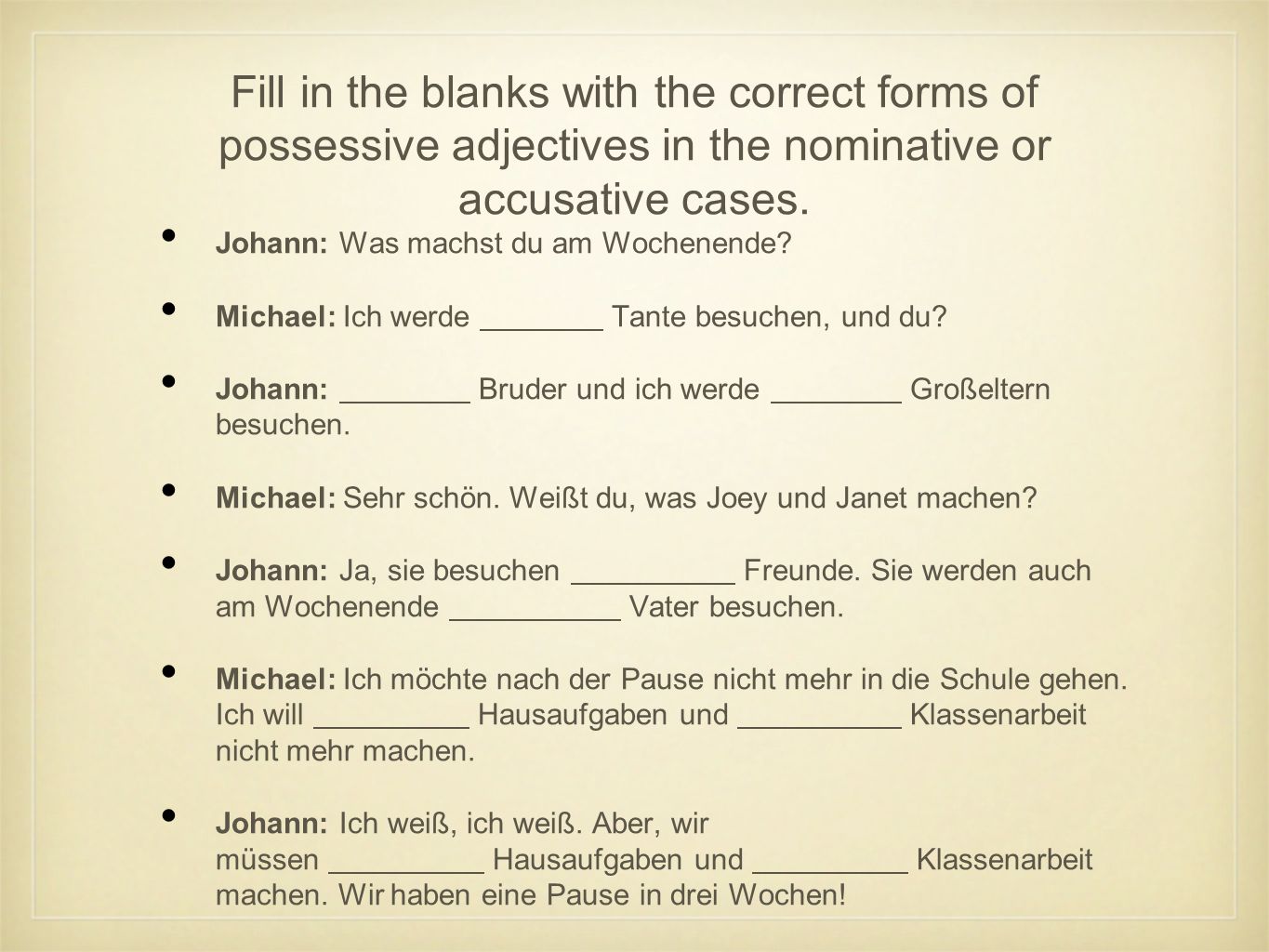 Fill in the blanks with the correct forms of possessive adjectives in the nominative or accusative cases.