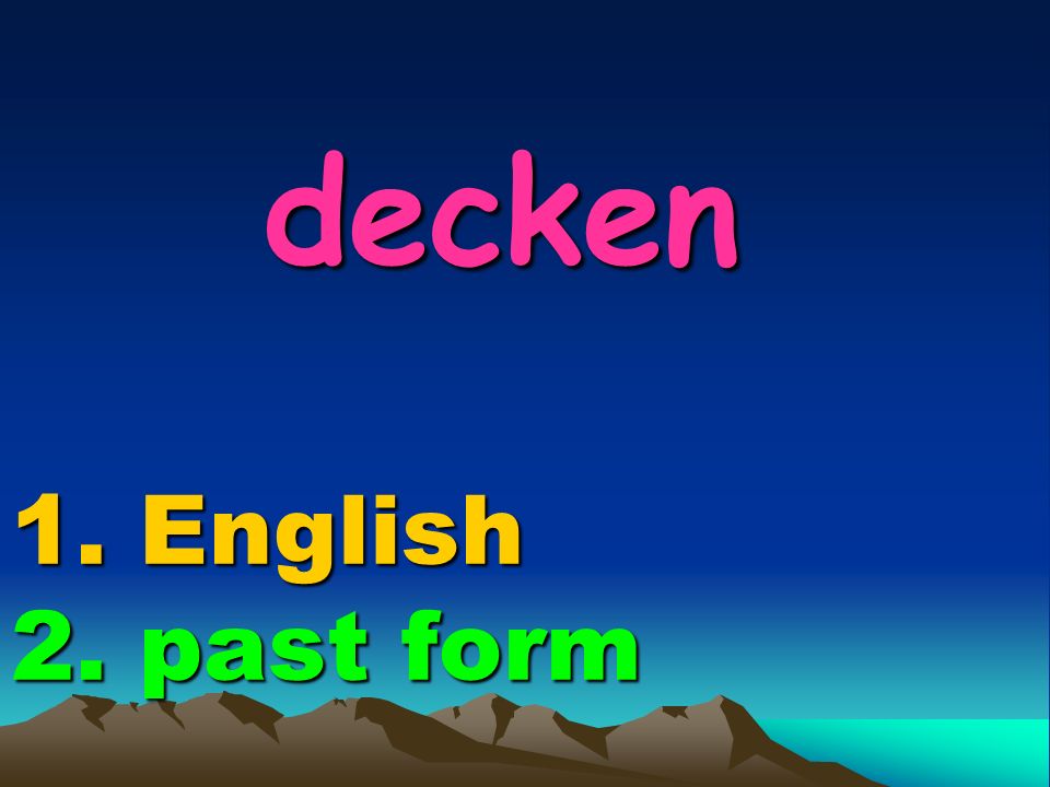 decken 1. English 2. past form decken 1. English 2. past form