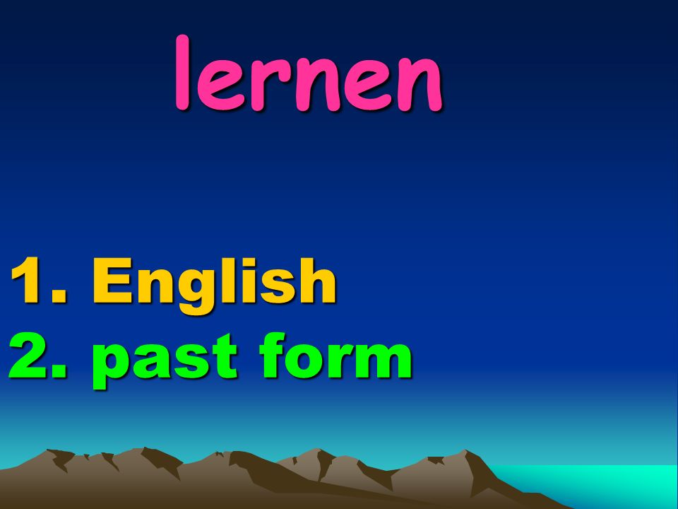 lernen 1. English 2. past form lernen 1. English 2. past form