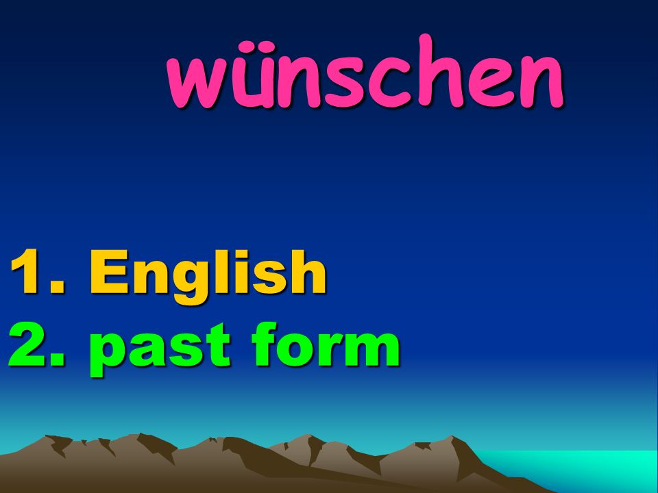 wünschen 1. English 2. past form wünschen 1. English 2. past form