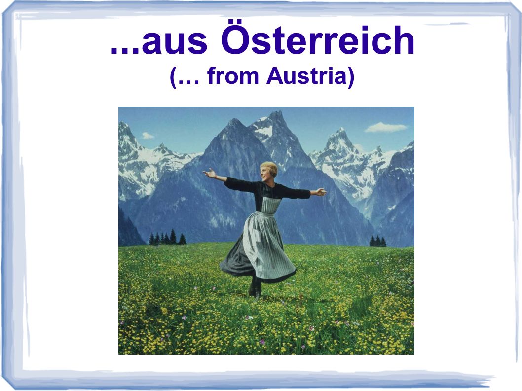 ...aus Österreich (… from Austria)