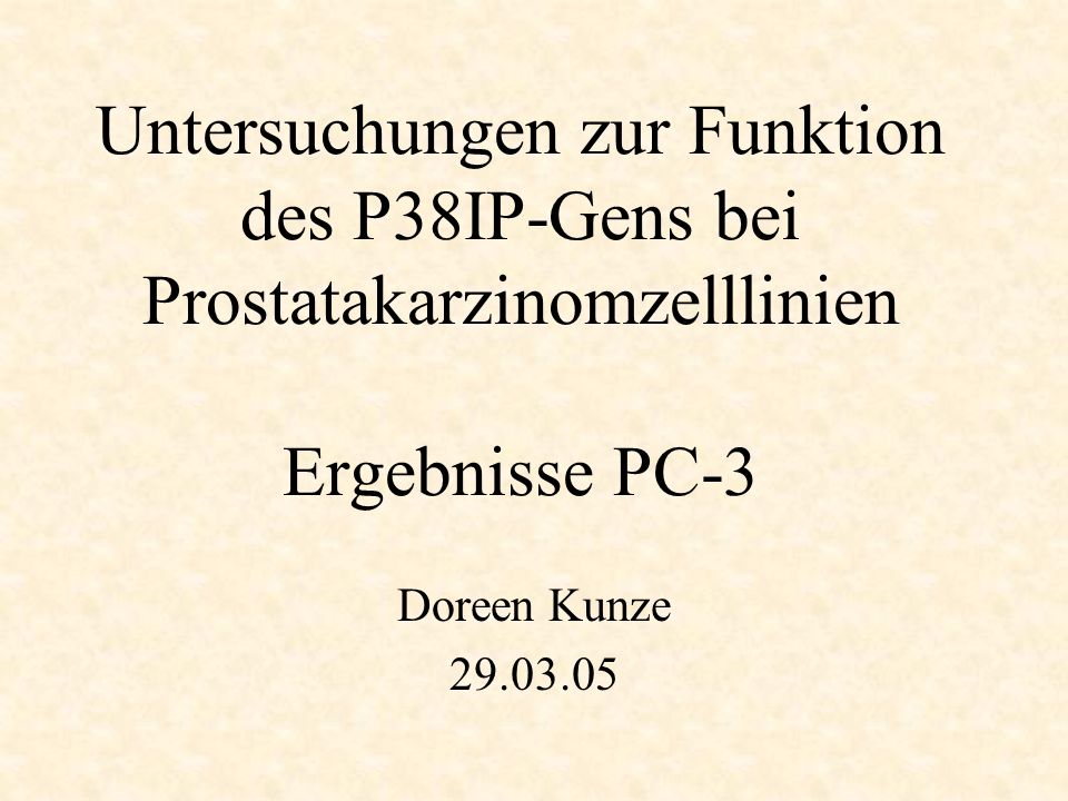 Untersuchungen zur Funktion des P38IP-Gens bei Prostatakarzinomzelllinien Ergebnisse PC-3 Doreen Kunze