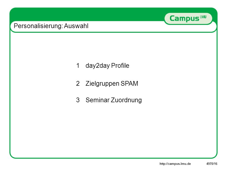 Personalisierung: Auswahl 1day2day Profile 2 Zielgruppen SPAM 3 Seminar Zuordnung