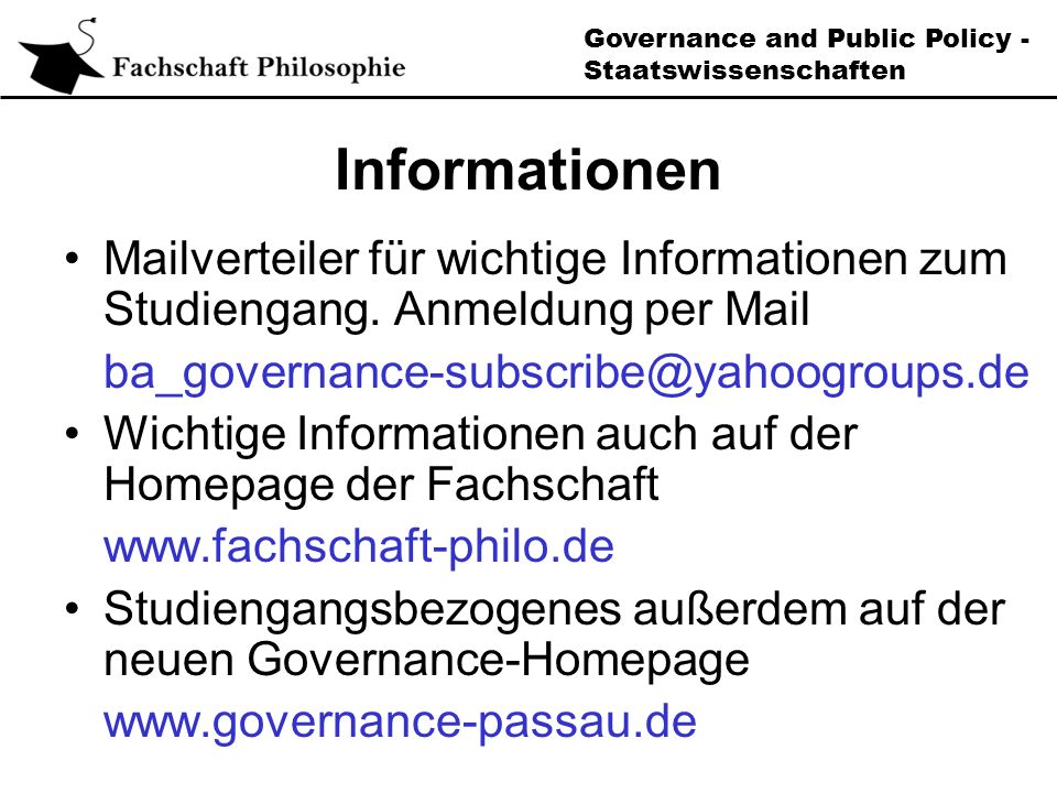 Governance and Public Policy - Staatswissenschaften Informationen Mailverteiler für wichtige Informationen zum Studiengang.