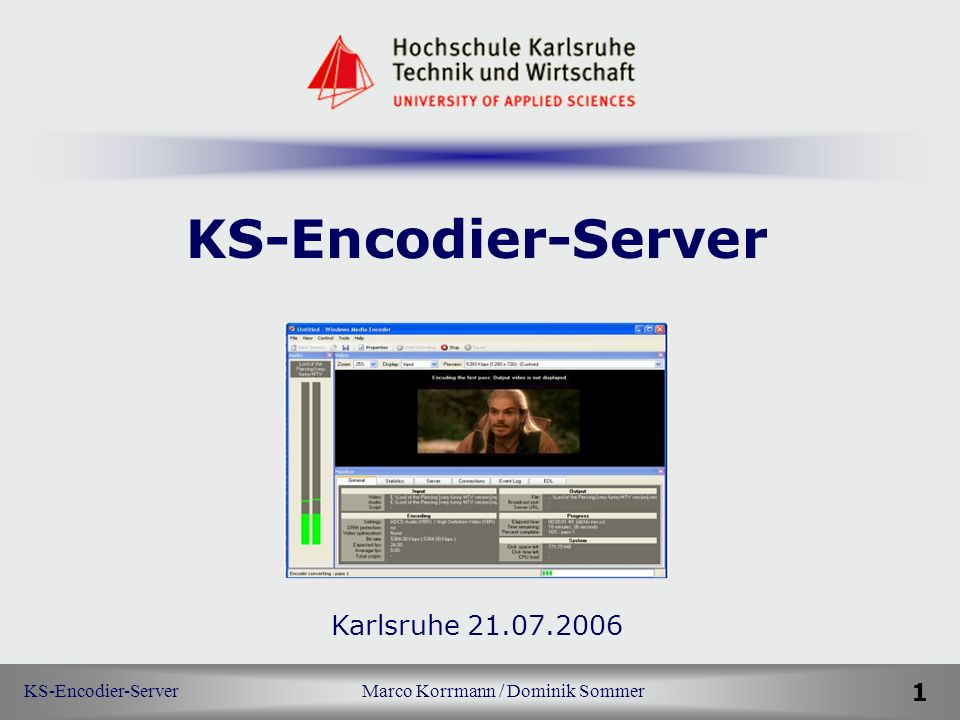 KS-Encodier-Server Marco Korrmann / Dominik Sommer 1 KS-Encodier-Server Karlsruhe B e g r ü ß u n g