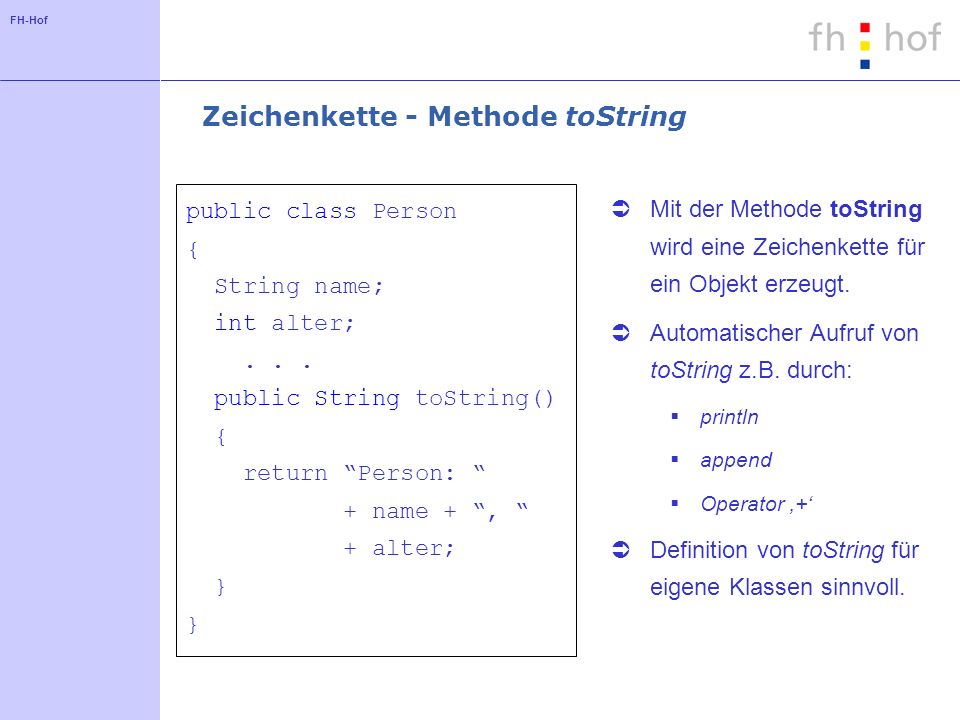 FH-Hof Zeichenkette - Methode toString public class Person { String name; int alter;...