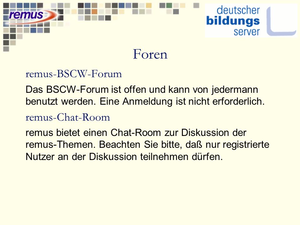 Foren remus-BSCW-Forum Das BSCW-Forum ist offen und kann von jedermann benutzt werden.