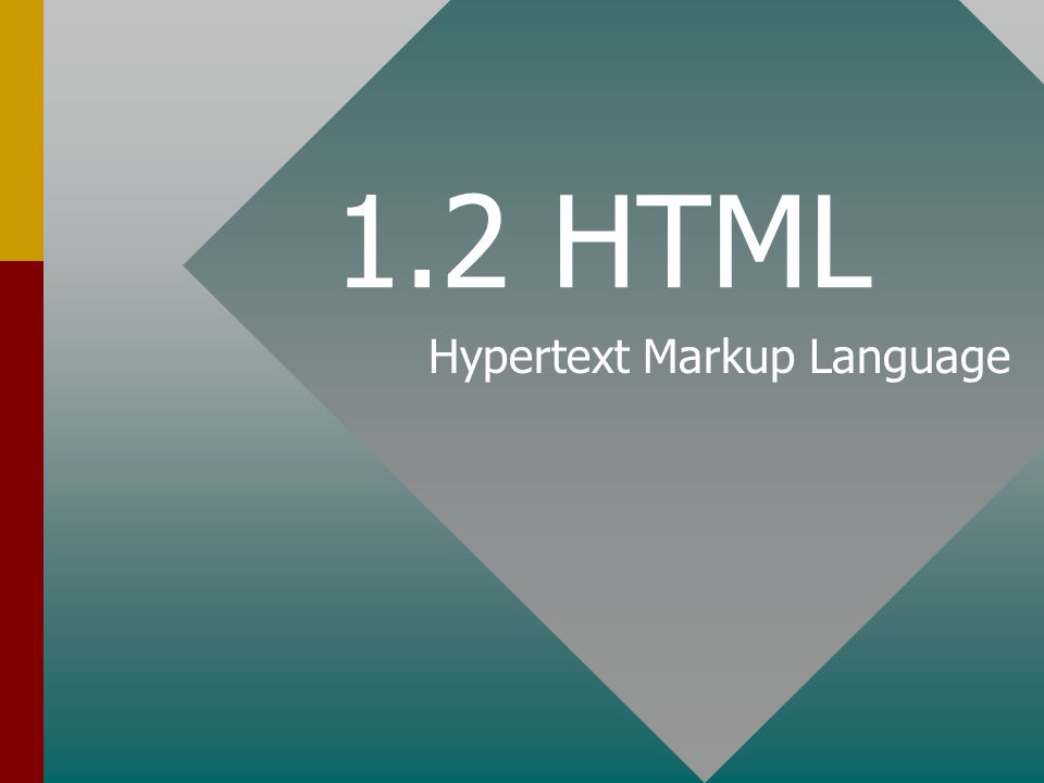1.2 HTML Hypertext Markup Language