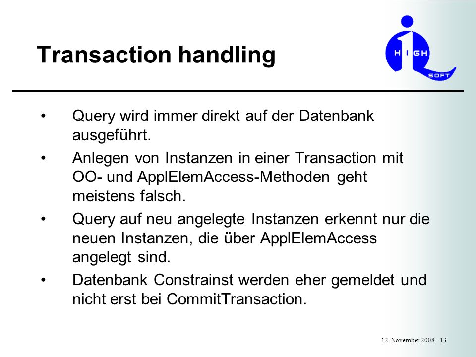 Transaction handling 12. November Query wird immer direkt auf der Datenbank ausgeführt.