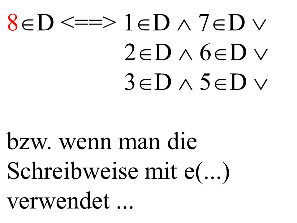 8 D 1 D 7 D 2 D 6 D 3 D 5 D bzw. wenn man die Schreibweise mit e(...) verwendet...