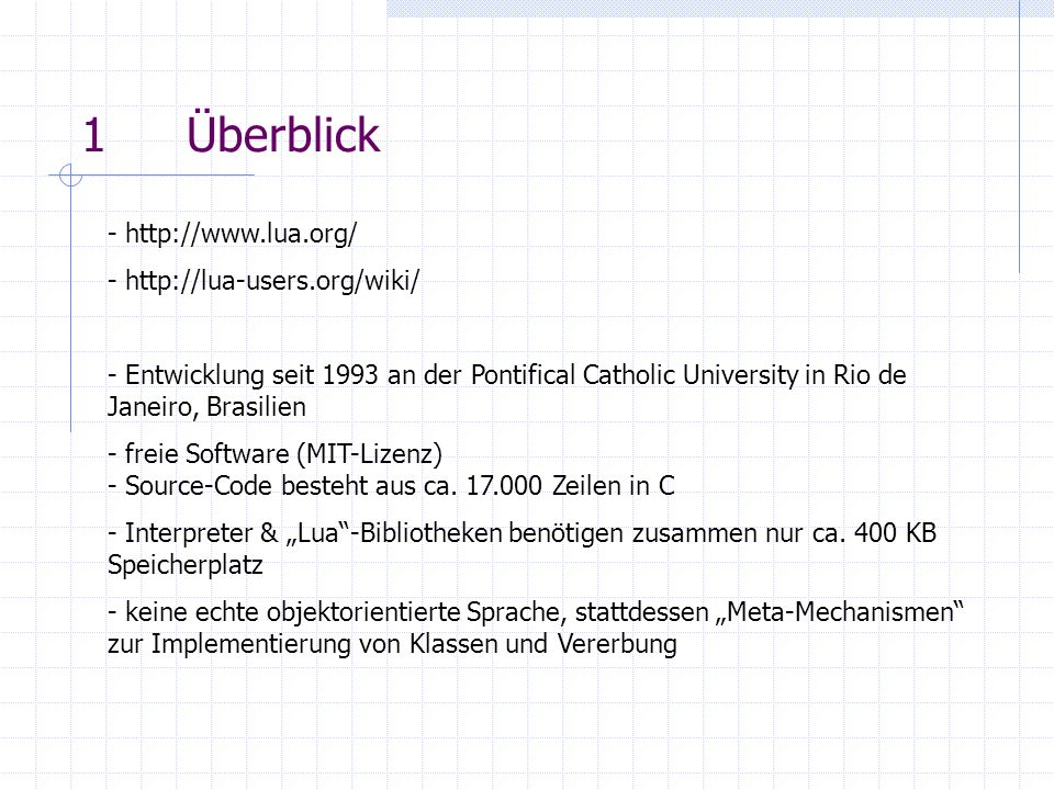 1Überblick Entwicklung seit 1993 an der Pontifical Catholic University in Rio de Janeiro, Brasilien - freie Software (MIT-Lizenz) - Source-Code besteht aus ca.