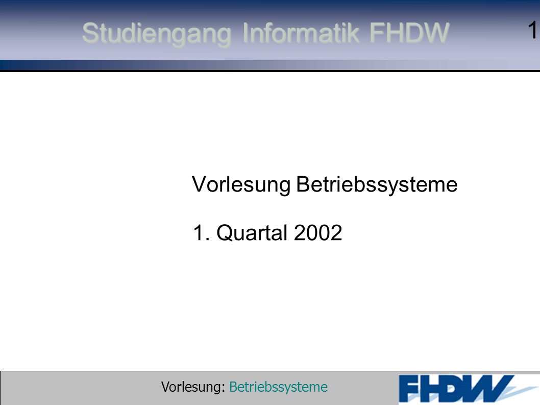 Vorlesung: Betriebssysteme © 2002 Prof. Dr. G.