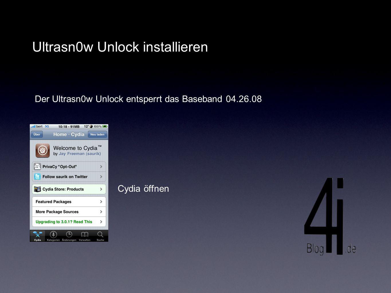 Ultrasn0w Unlock installieren Der Ultrasn0w Unlock entsperrt das Baseband Cydia öffnen