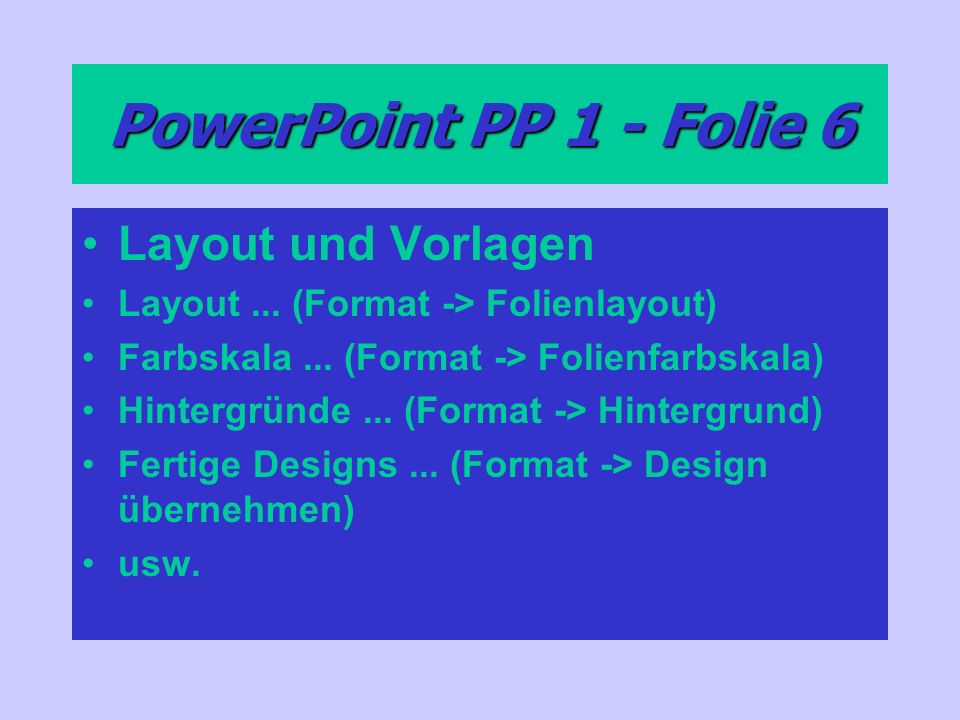 PowerPoint PP 1 - Folie 6 Layout und Vorlagen Layout...