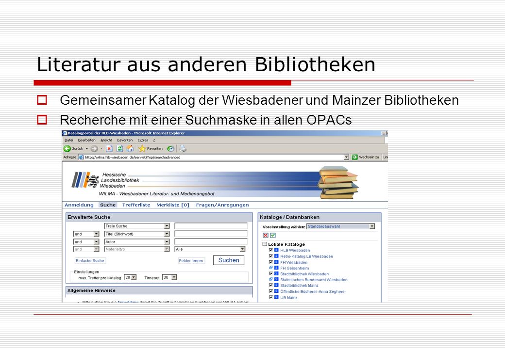 Literatur aus anderen Bibliotheken Gemeinsamer Katalog der Wiesbadener und Mainzer Bibliotheken Recherche mit einer Suchmaske in allen OPACs