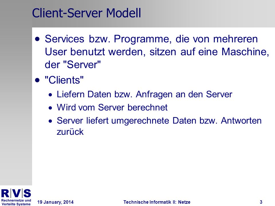 19 January, 2014Technische Informatik II: Netze3 Client-Server Modell Services bzw.