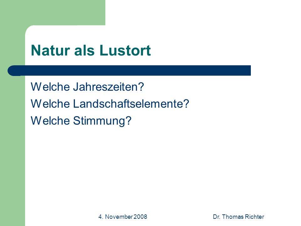 4. November 2008Dr. Thomas Richter Natur als Lustort Welche Jahreszeiten.
