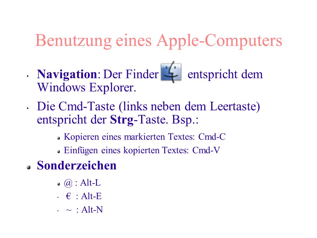 Benutzung eines Apple-Computers Navigation: Der Finder entspricht dem Windows Explorer.