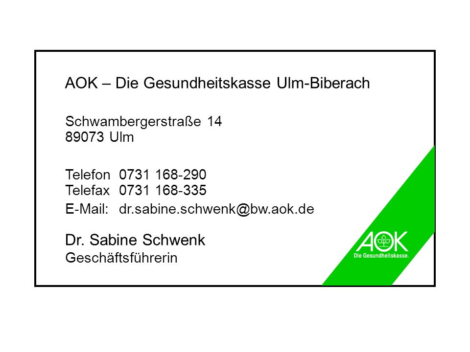 AOK – Die Gesundheitskasse Ulm-Biberach Schwambergerstraße Ulm Telefon Telefax Dr.