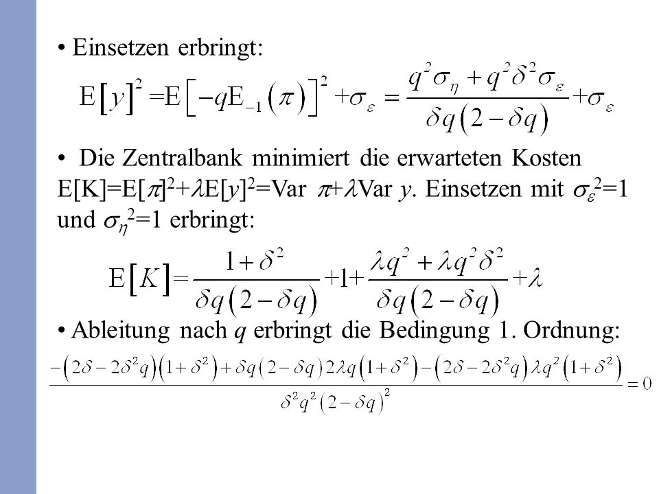 Einsetzen erbringt: Die Zentralbank minimiert die erwarteten Kosten E[K]=E[ 2 + E[y] 2 =Var + Var y.