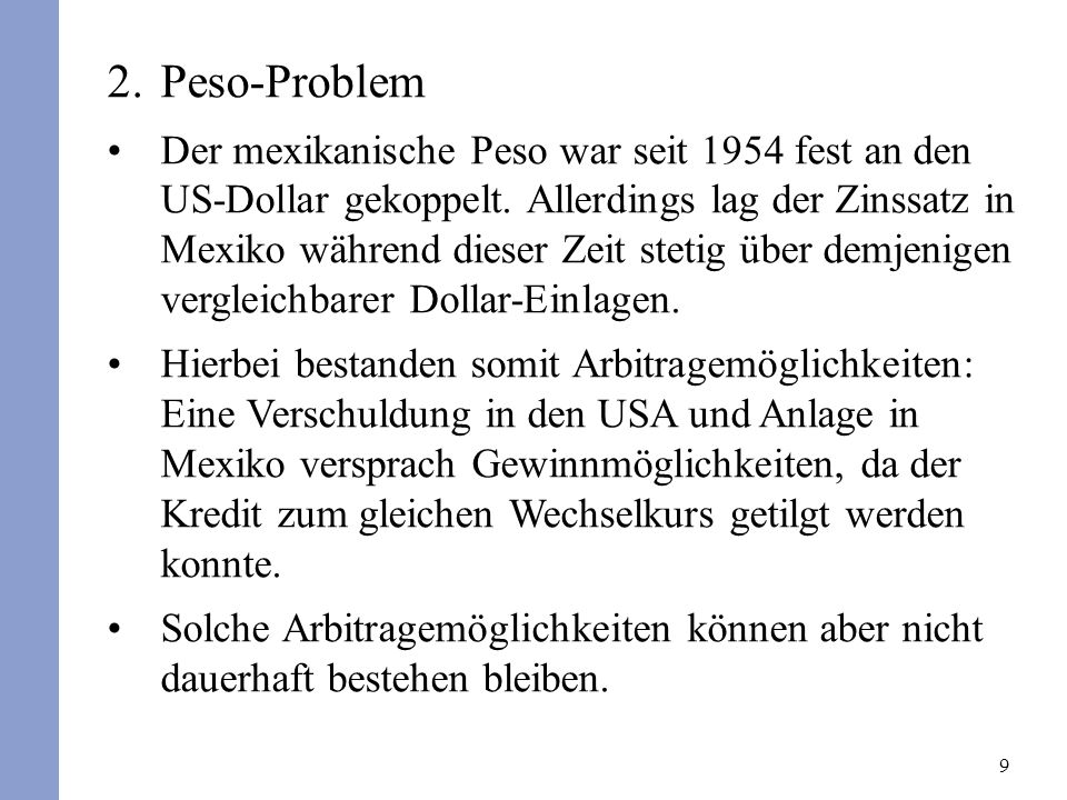 9 2.Peso-Problem Der mexikanische Peso war seit 1954 fest an den US-Dollar gekoppelt.