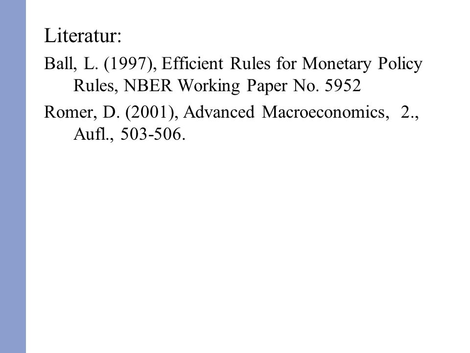 Literatur: Ball, L. (1997), Efficient Rules for Monetary Policy Rules, NBER Working Paper No.